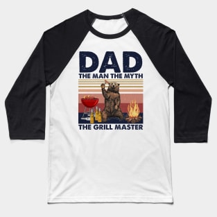 Bear Dad The Man The Myth The Grill Master Baseball T-Shirt